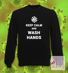 Bluza Keep calm and wash hands
