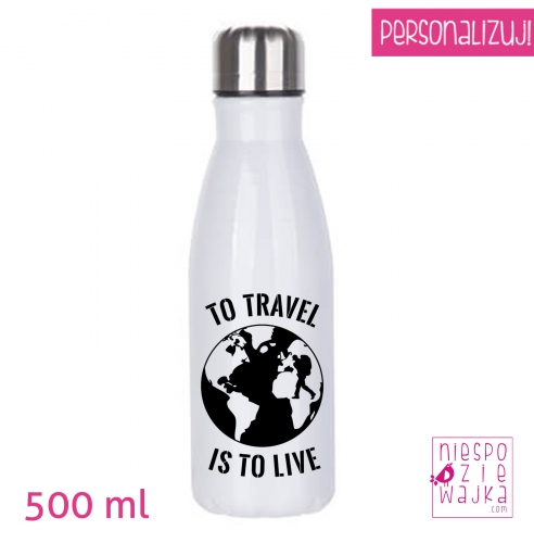 Bidon aluminiowy , butelka na wodę To travel is to live