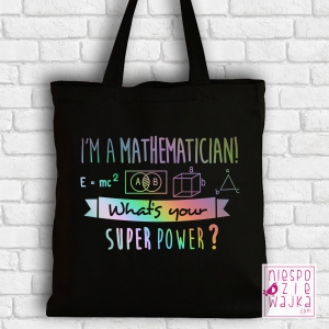 Torba I\'m a mathematician, what\'s your superpower? czarna