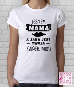Koszulka Jestem Mamą, a jaka jest Twoja super moc?