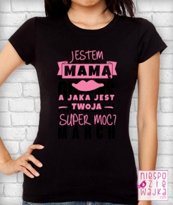 jestem_mama_super_moc_mamy_matki_dzien_koszulka_czr_niespodz