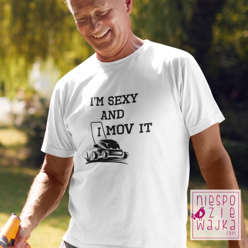 Koszulka I\'m sexy and i mov it, kosiarka, trawnik, działka