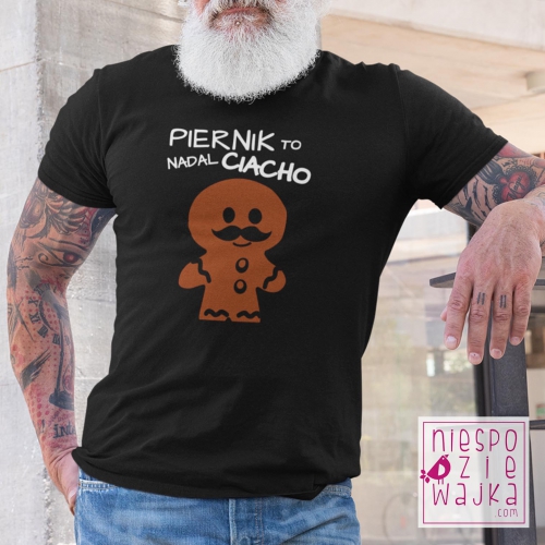 Koszulka Piernik to nadal Ciacho - na urodziny