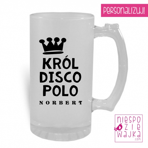 Kufel szroniony Król Disco Polo+ [imię]