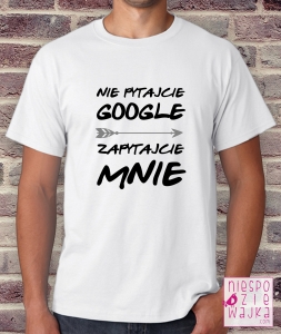 Koszulka Nie pytajcie Google, zapytajcie mnie